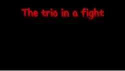 The trio in a fight 