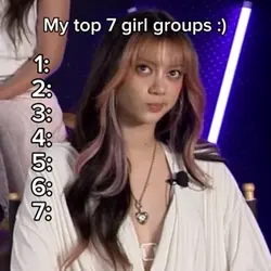 Top 7 girl groups :)