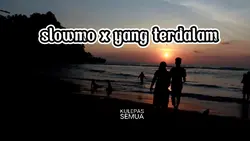 Slowmo x Yg terdalam