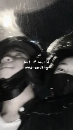 if world was ending