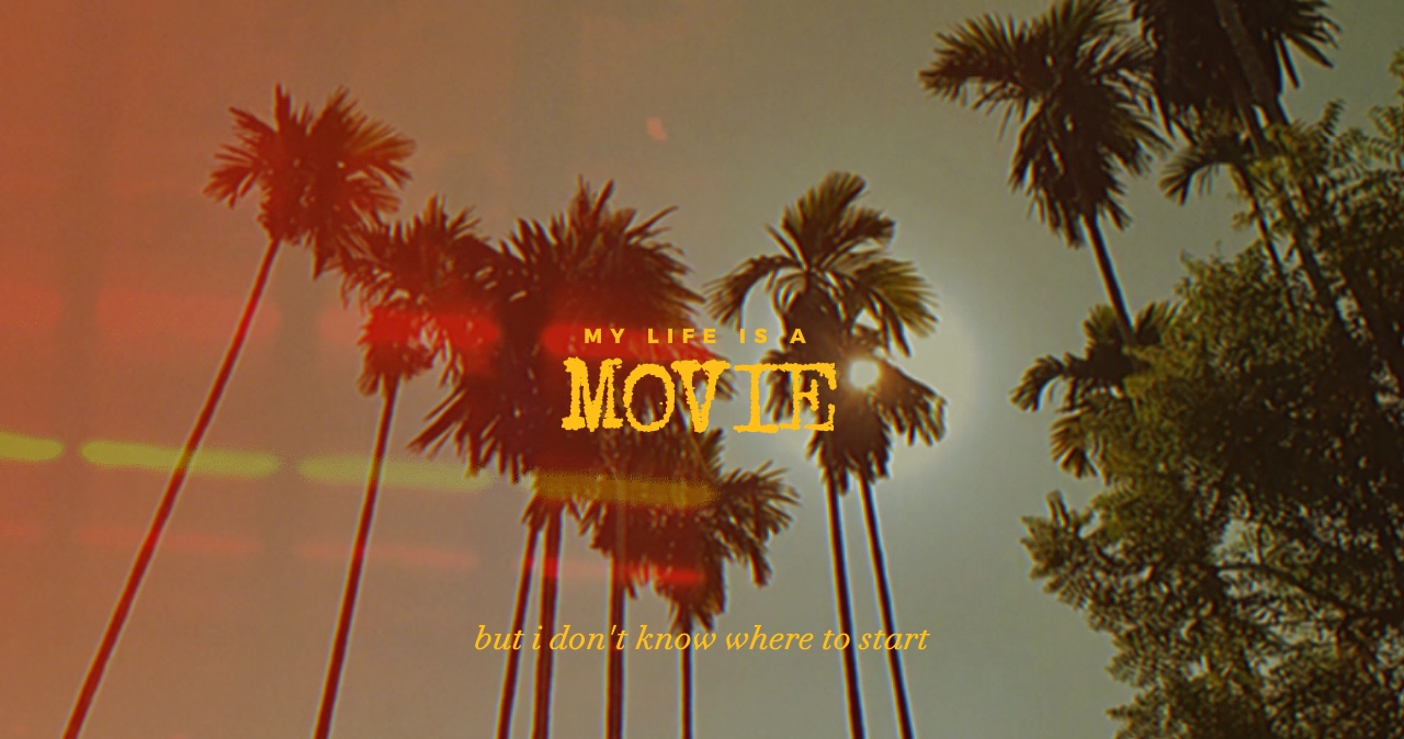 My life is a movie