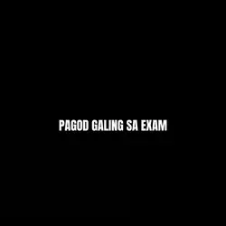 PAGOD GALING SA EXAM