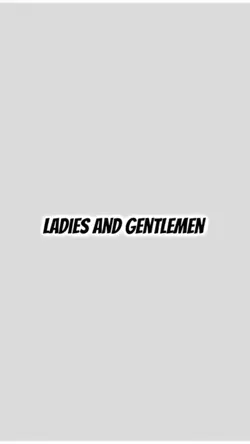 LADIES AND GENTLEMAN