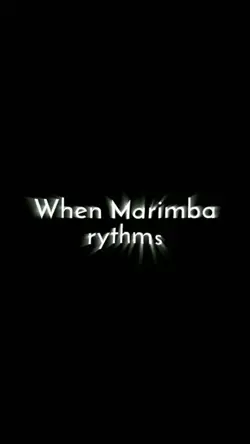 when marimba rythm