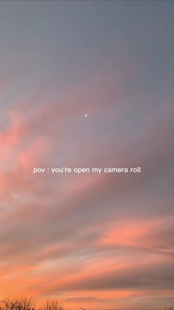 pov : camera roll