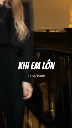 khi em lớn