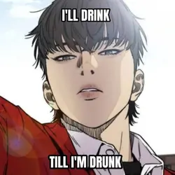 I'LL DRINK TILL I'M