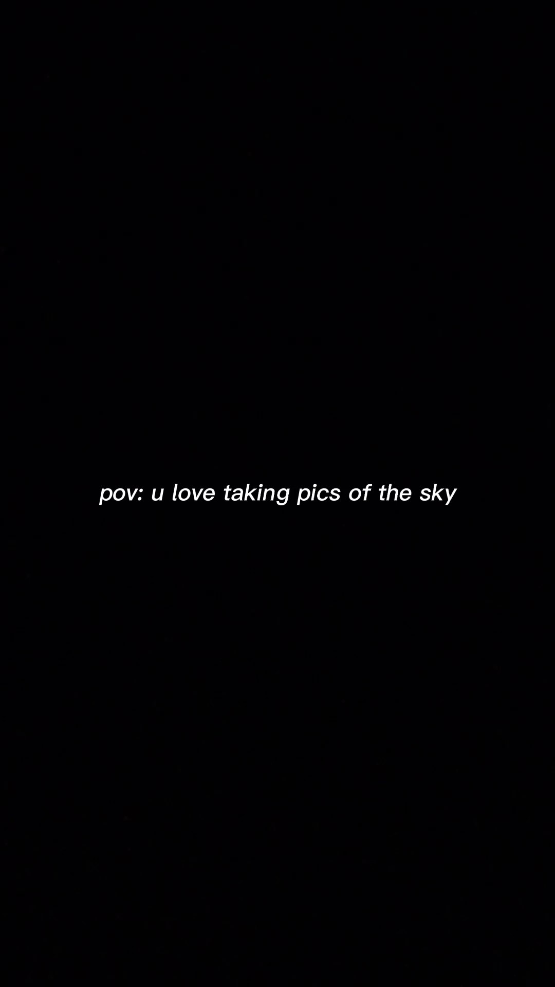 taking pics ur sky
