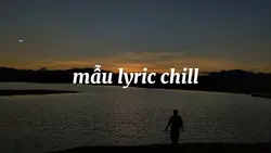 mẫu lyric chill