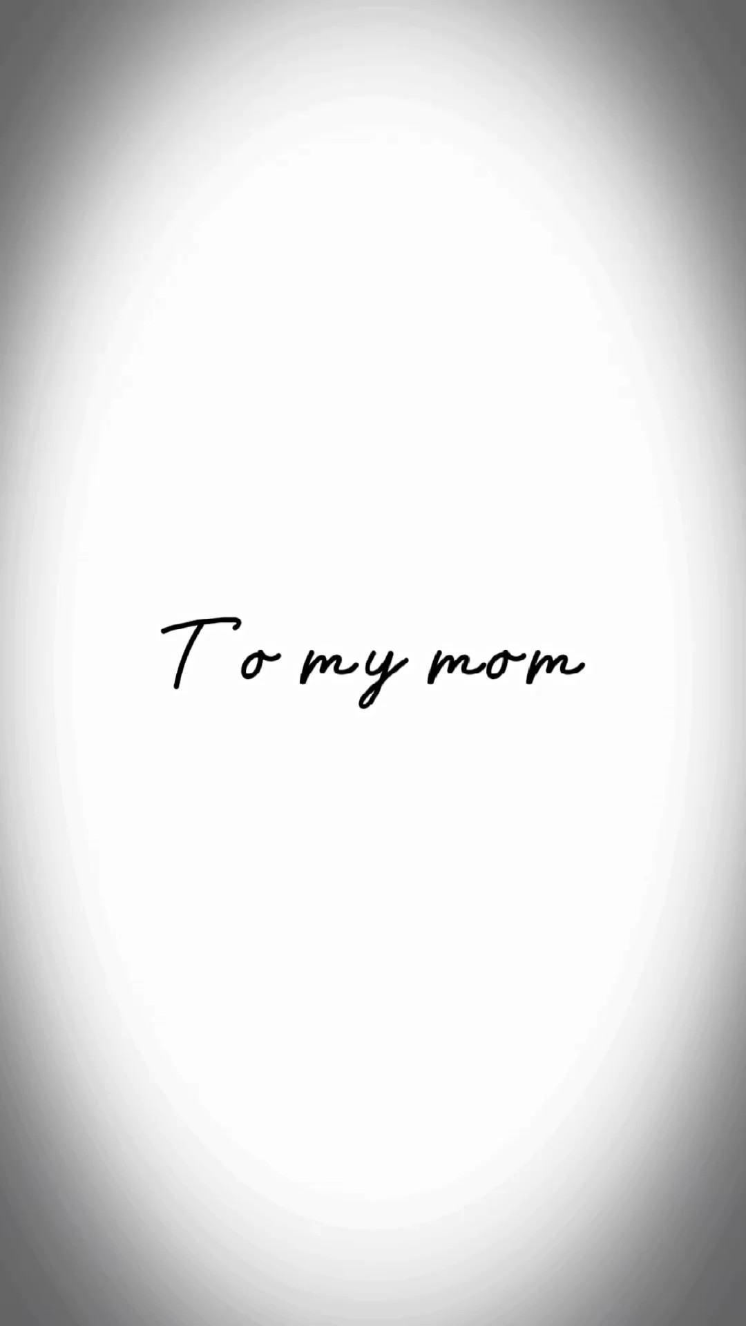 # ToMyMom