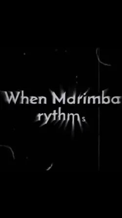 When marimba rythms