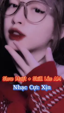 SLOW + SKILL LẮC AM 