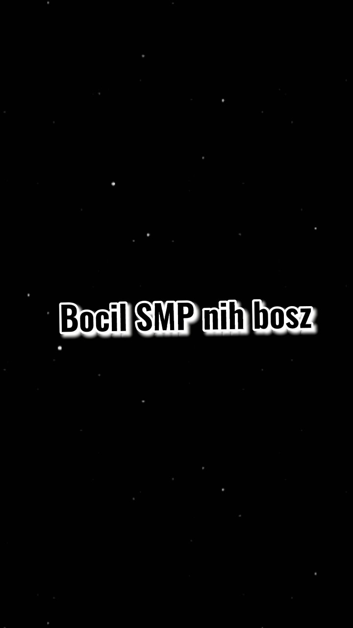 BOCIL SMp nih bos