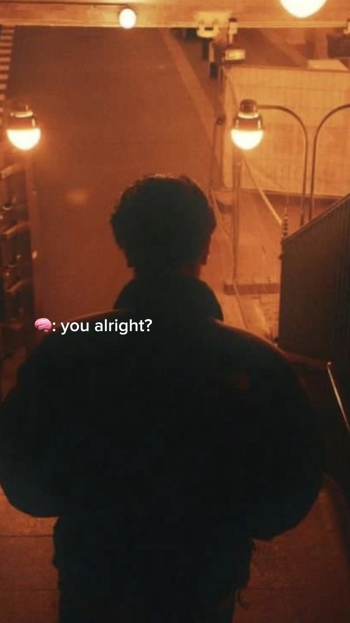 🧠 : you alright?