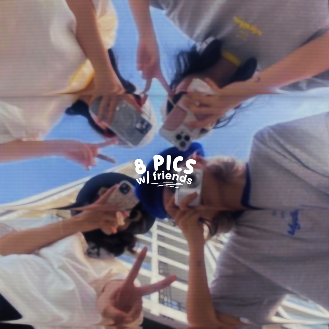 8 PICS with friends