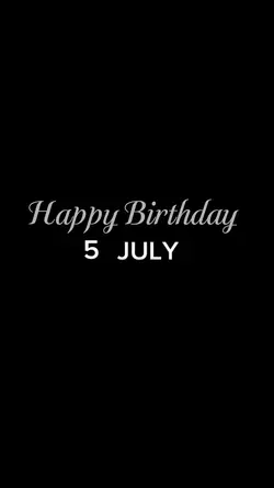 BIRTHDAY 5 JULY