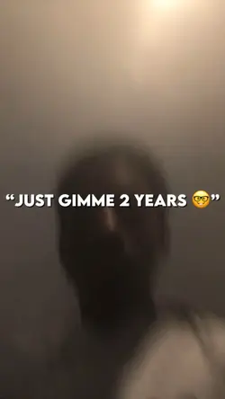 Just gimme 2 years 🤓