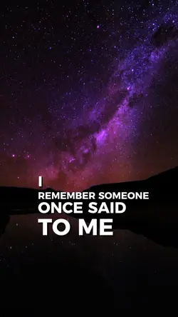 SOMEONE ONCE SAID..