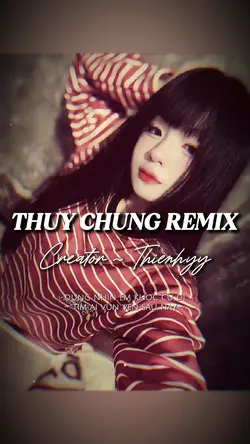 THỦY CHUNG REMIX