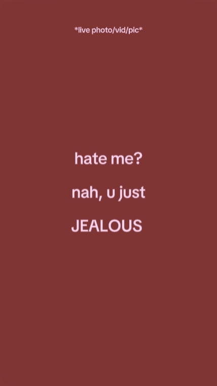 hatemenahujustjealou