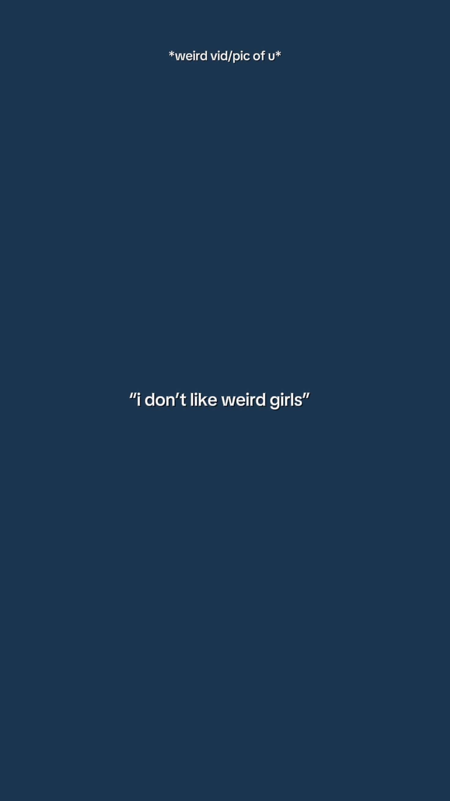 Idontlikeweirdgirls