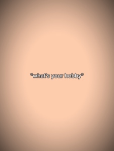 Was ist Ihr Hobby?