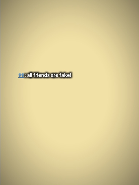 Tous les amis sont faux