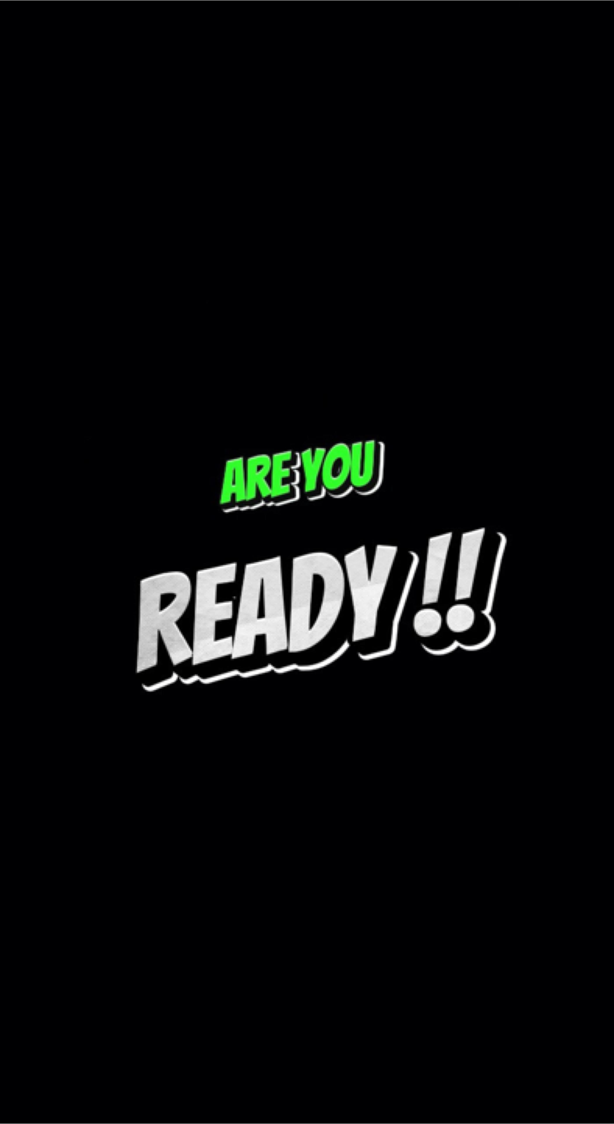 ARE YOU READY 