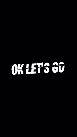 OK LET'S GO