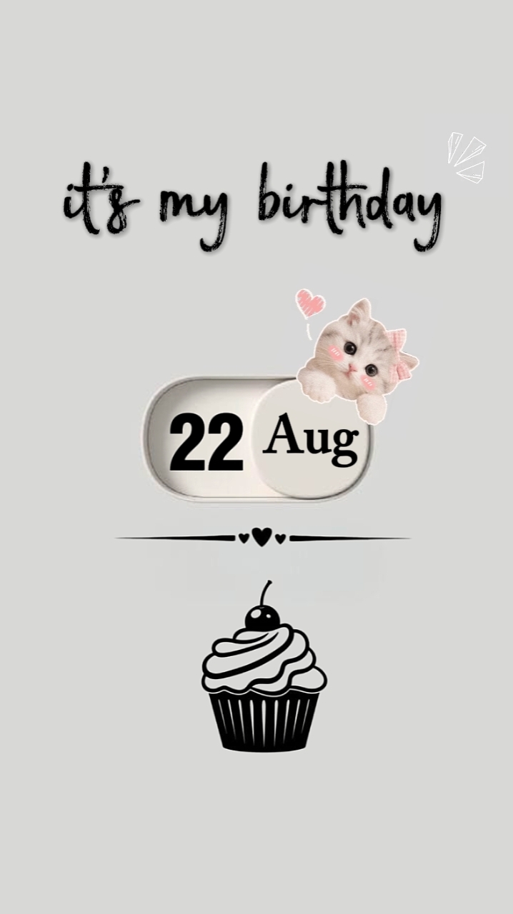 MY BIRTHDAY 22 AUGUS