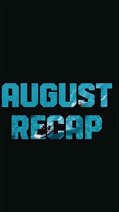 AUGUST RECAP