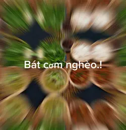 Bát cơm nghèo.!