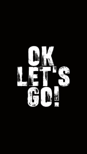 OK LET'S GO!