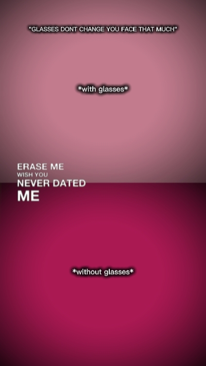 Glassesdontchangeyou