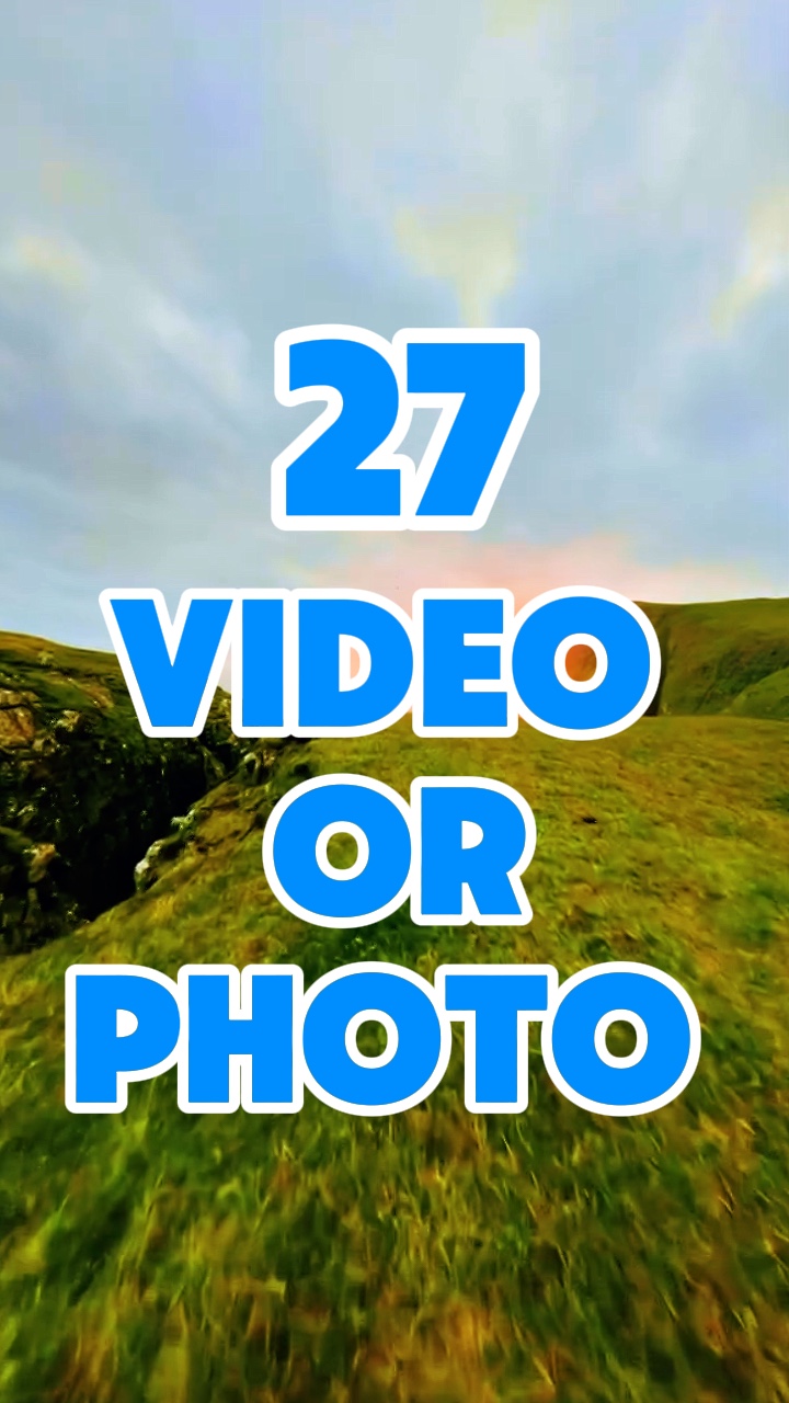 27 video or photo 