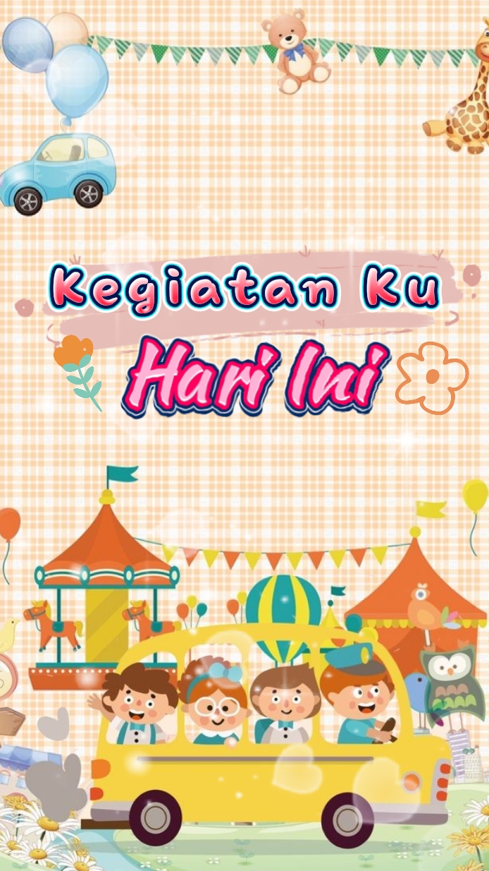 KEGIATAN KU HARI INI