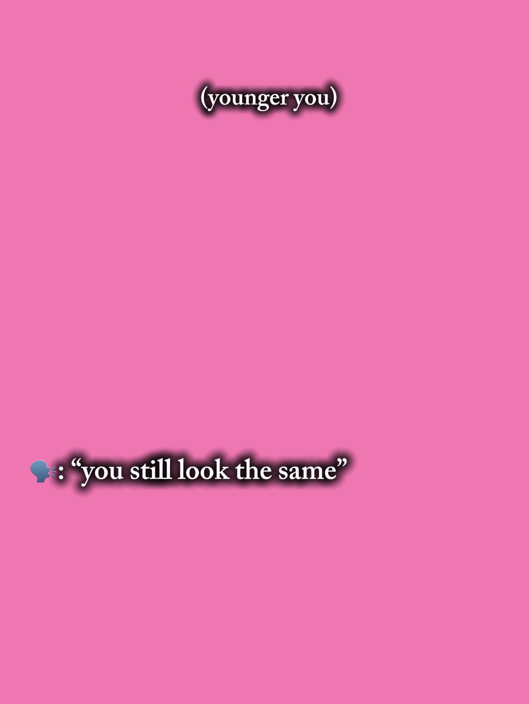 Youstillookthesame
