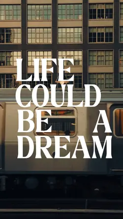 COULD BE A DREAM