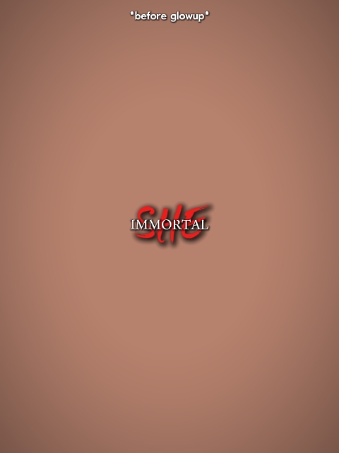 immortal she