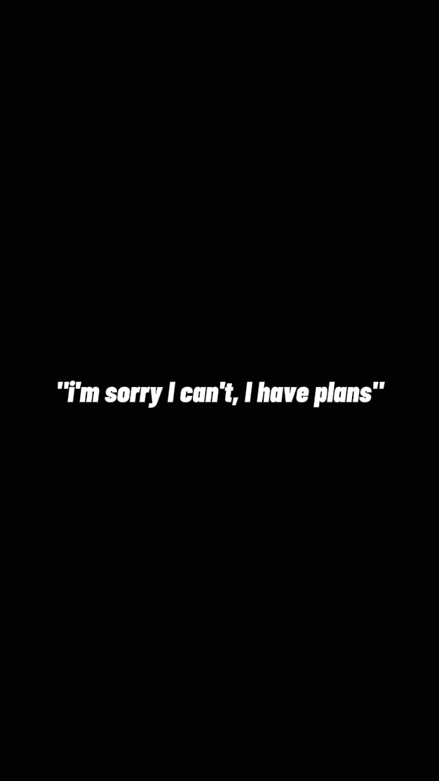 sorry i have plans. 