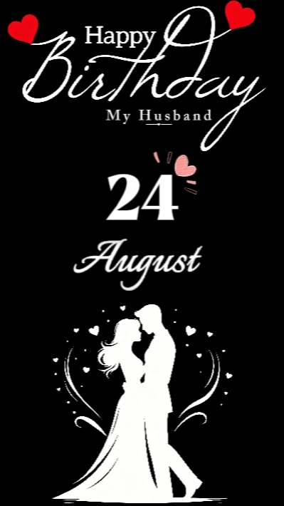 B'DAY HUSBAND 24 AUG