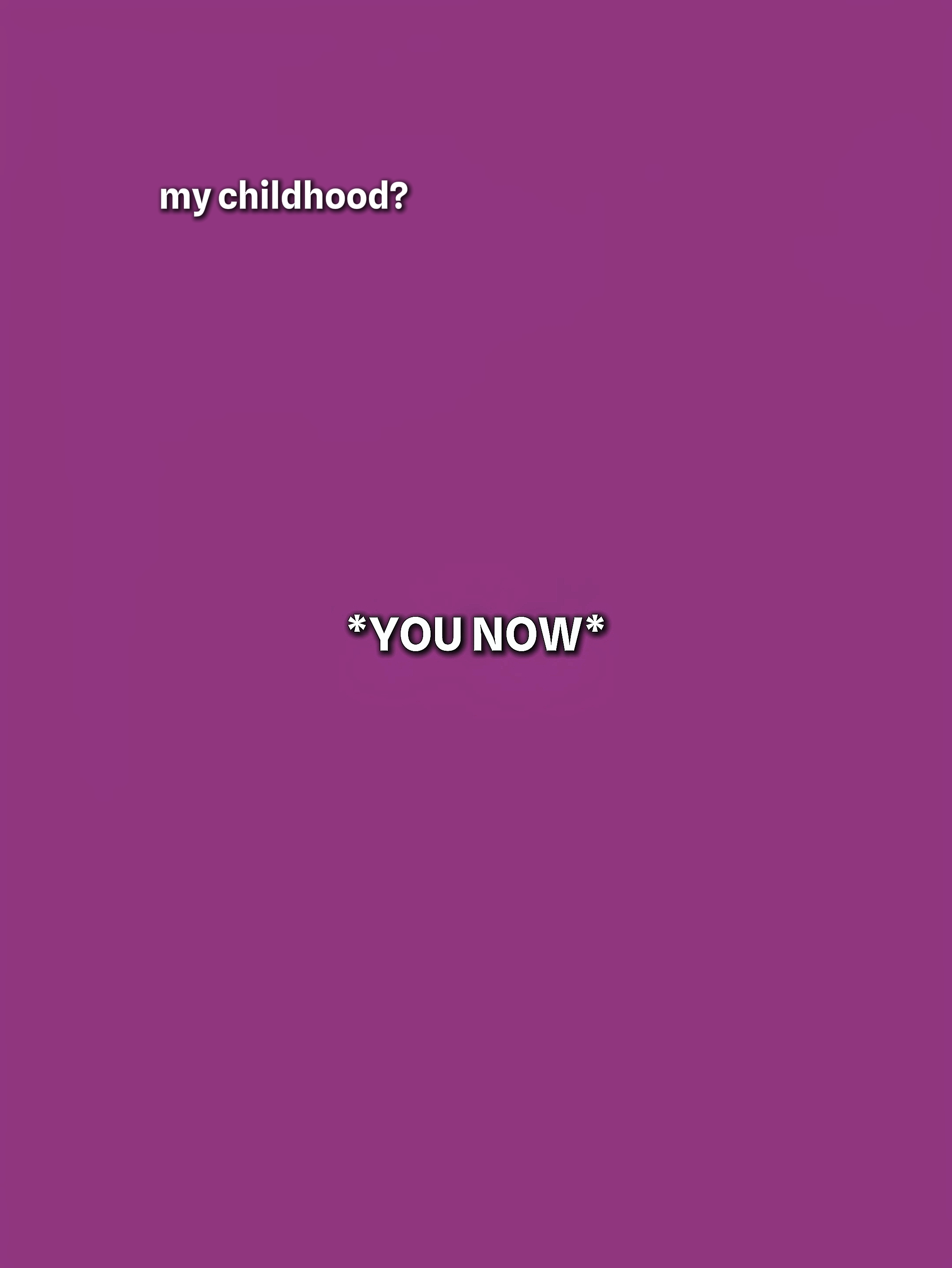 Mon enfance?