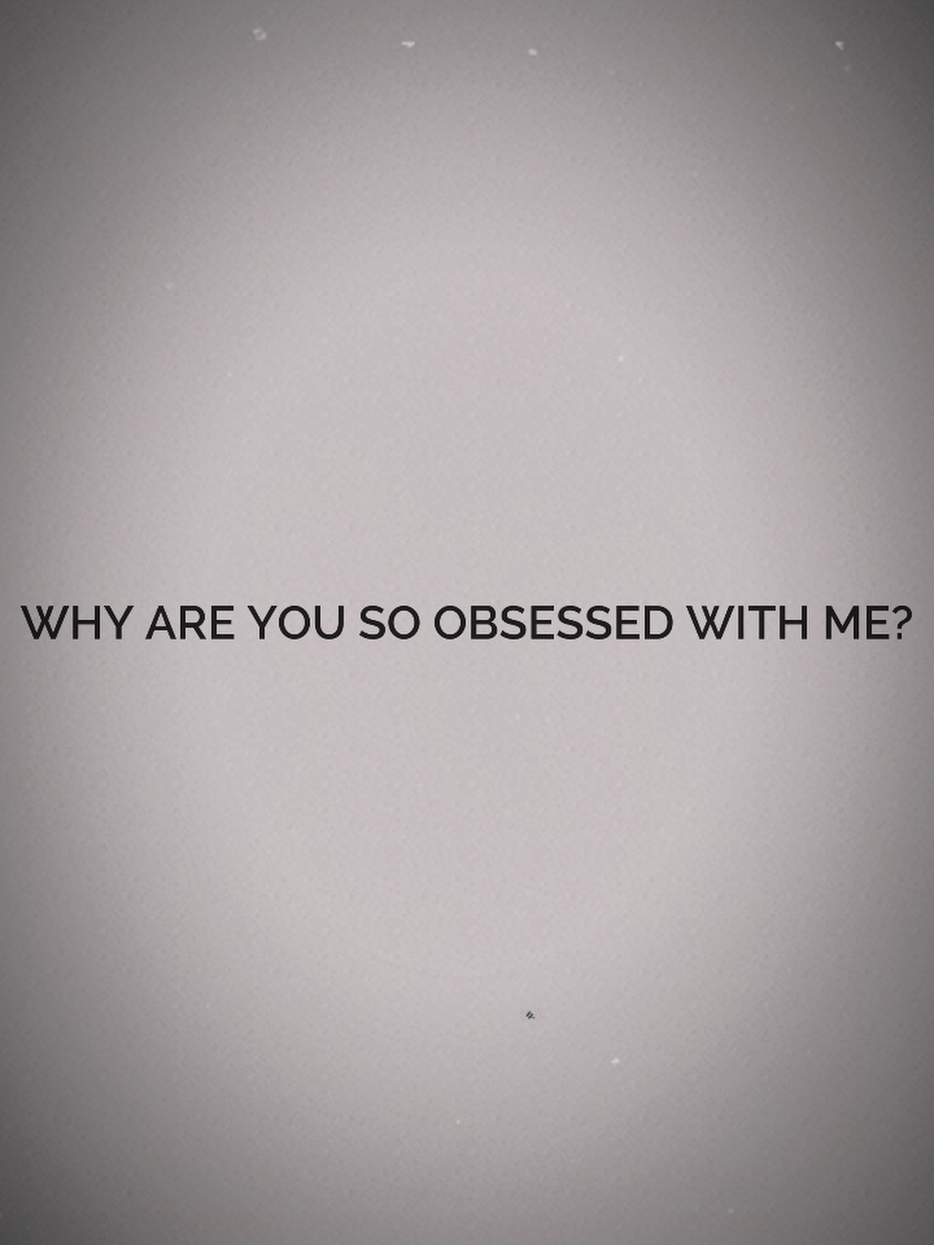 Obsessed with me