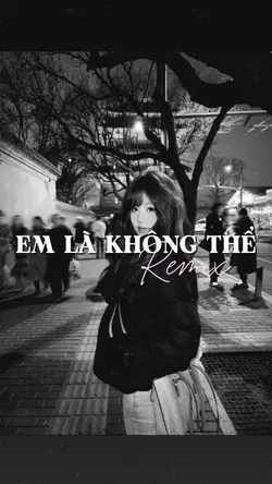 em là không thể