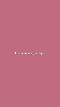 Icometosaygoodbye