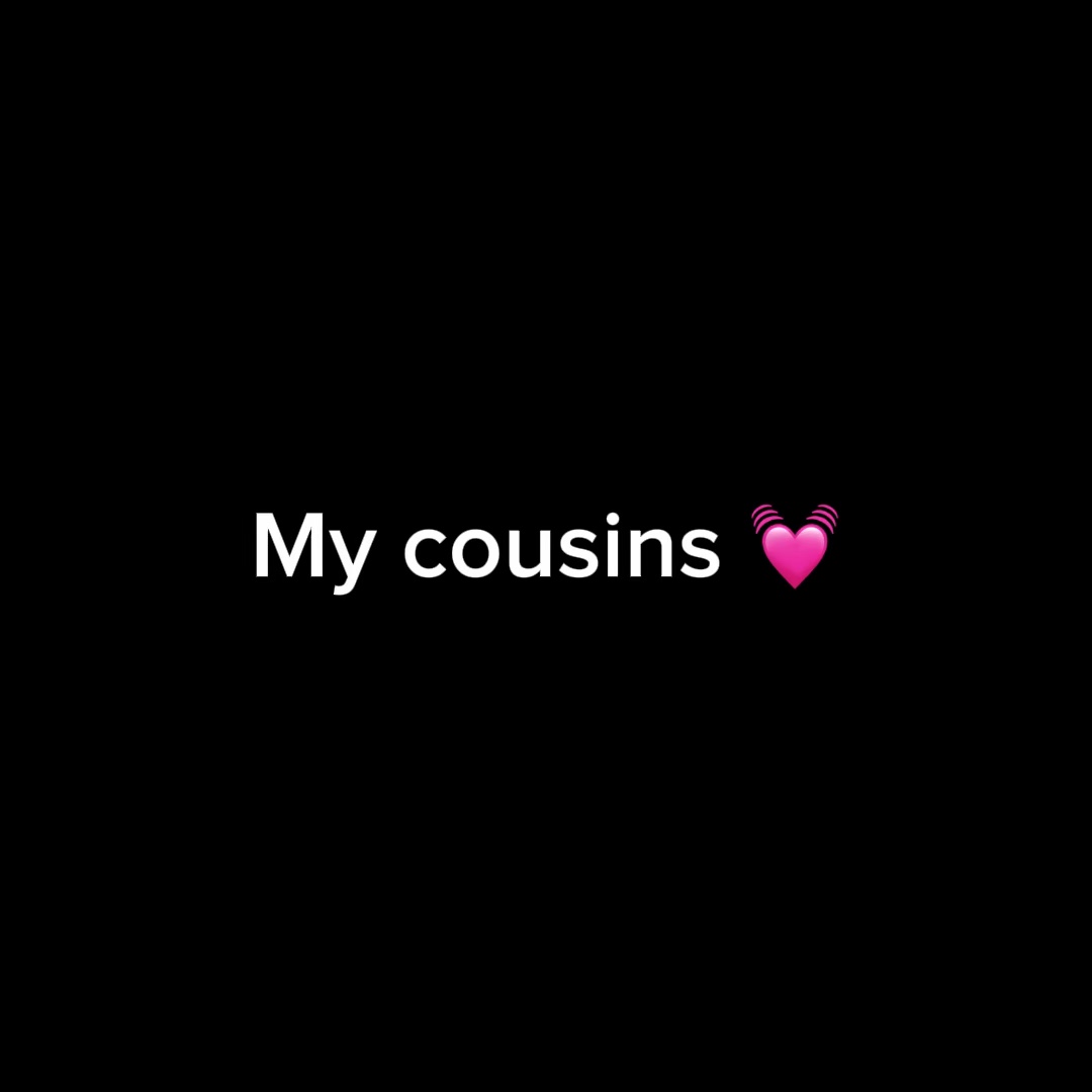 Mes cousins 💓