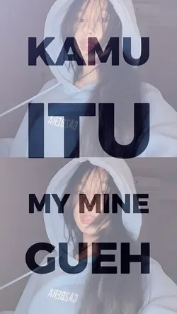 KAMU ITU MY MINE GUE