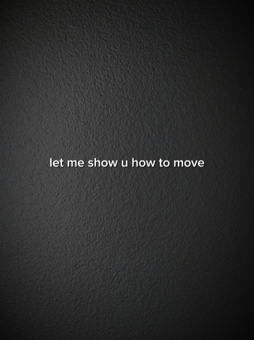 LET ME SHOW TO MOVE 