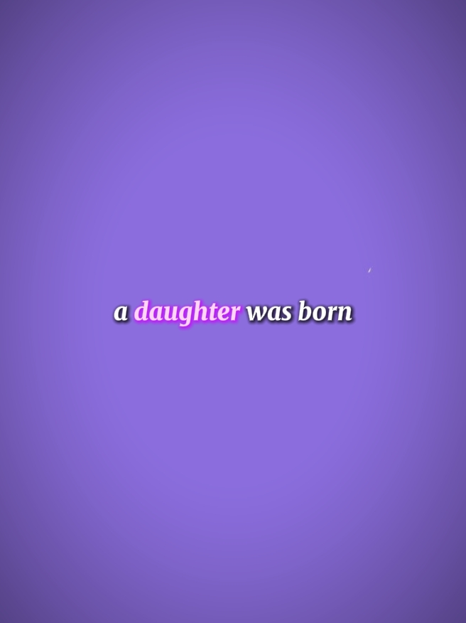 a daughter was born 