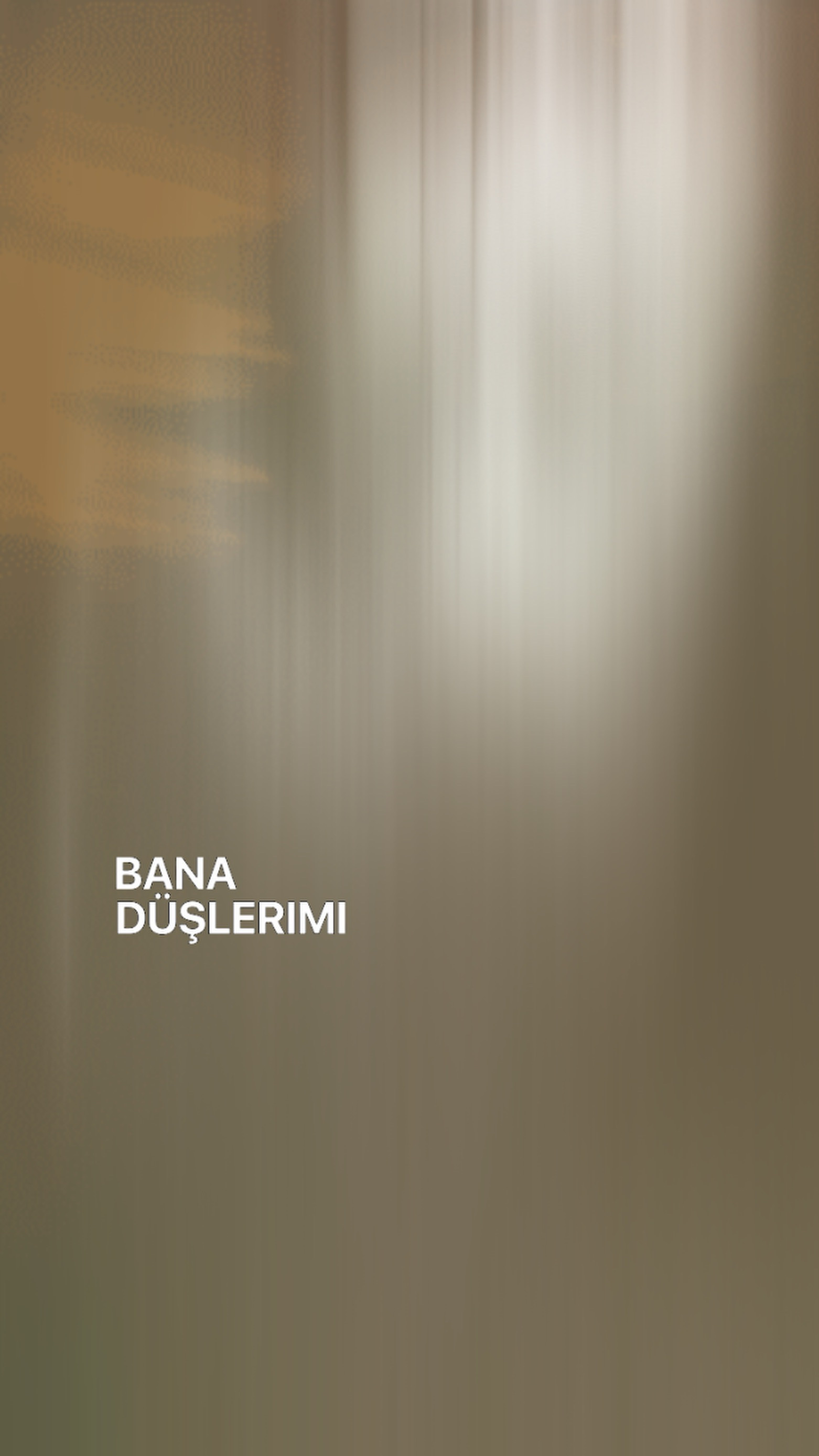 BANA
DUŞLERIMI
GERI
